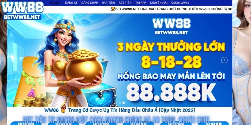 rút tiền từ WW88 một cách nhanh chóng và an toàn, người chơi