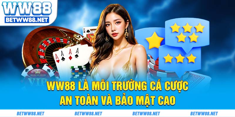 WW88 là môi trường cá cược an toàn và bảo mật cao