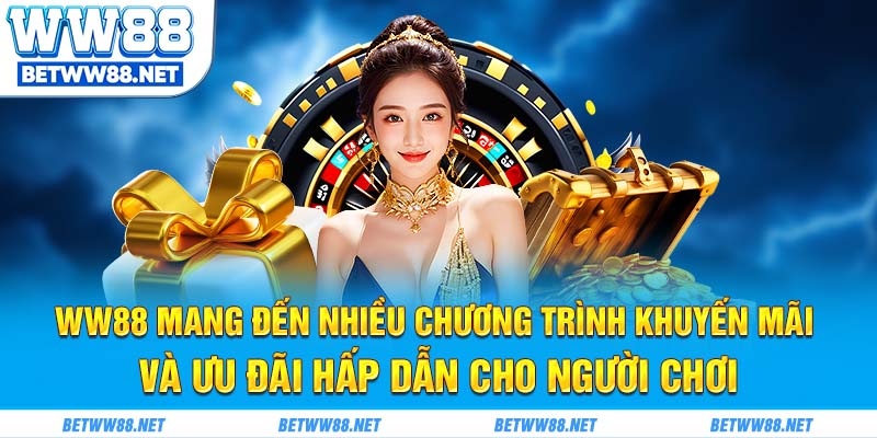 WW88 mang đến nhiều chương trình khuyến mãi và ưu đãi hấp dẫn cho người chơi